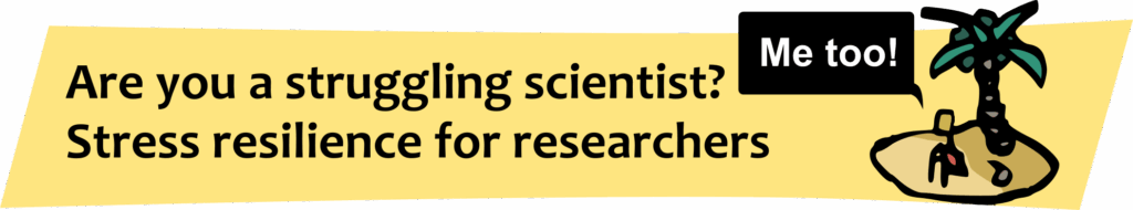 Workshop titled "Are you a struggling scientist?" A person on an island responds "Me too!" The title continues: "Stress resilience for researchers"